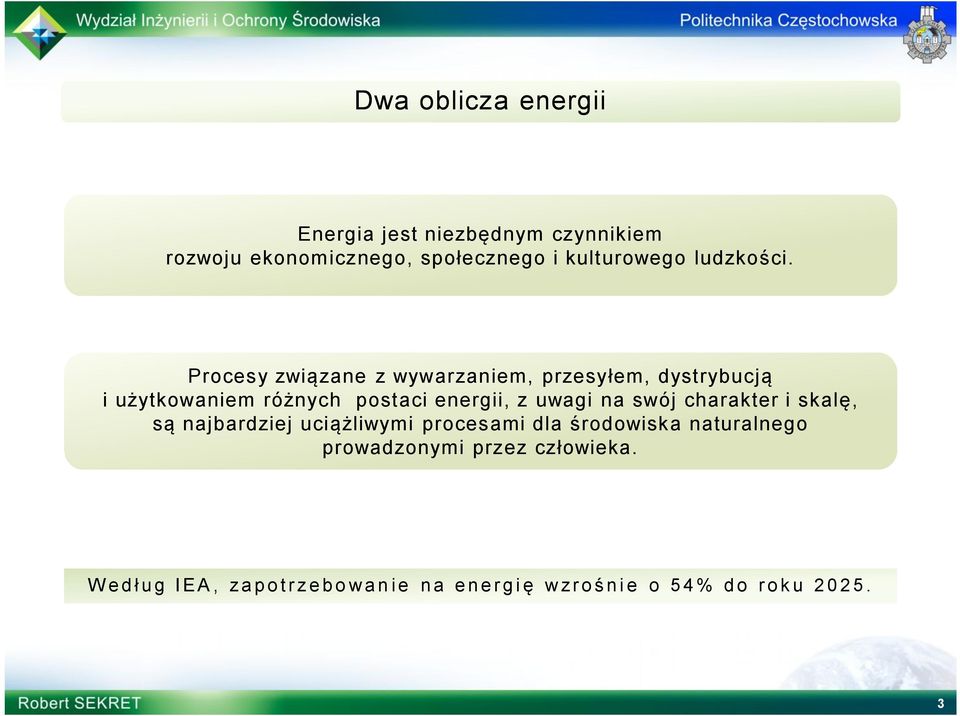 Procesy związane z wywarzaniem, przesyłem, dystrybucją i użytkowaniem różnych postaci energii, z