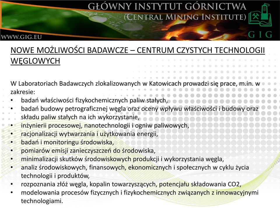 procesowej, nanotechnologii i ogniw paliwowych, racjonalizacji wytwarzania i użytkowania energii, badań i monitoringu środowiska, pomiarów emisji zanieczyszczeń do środowiska, minimalizacji skutków