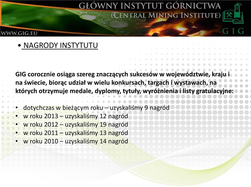 wyróżnienia i listy gratulacyjne: dotychczas w bieżącym roku uzyskaliśmy 9 nagród w roku 2013