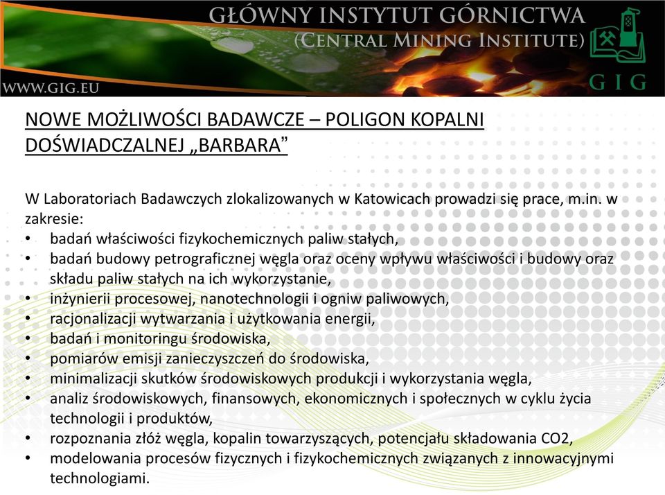 procesowej, nanotechnologii i ogniw paliwowych, racjonalizacji wytwarzania i użytkowania energii, badań i monitoringu środowiska, pomiarów emisji zanieczyszczeń do środowiska, minimalizacji skutków