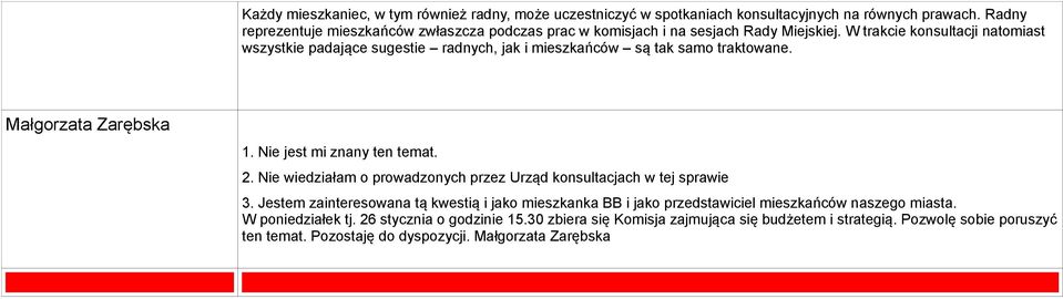 Jestem zainteresowana tą kwestią i jako mieszkanka BB i jako przedstawiciel mieszkańców naszego miasta.