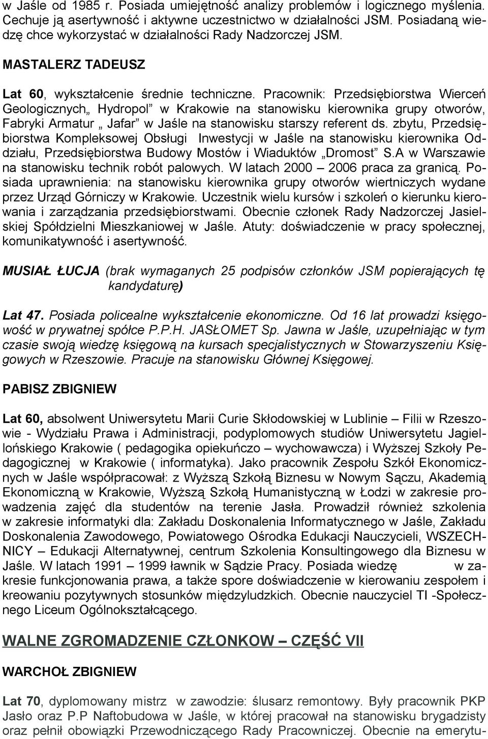 Pracownik: Przedsiębiorstwa Wierceń Geologicznych Hydropol w Krakowie na stanowisku kierownika grupy otworów, Fabryki Armatur Jafar w Jaśle na stanowisku starszy referent ds.