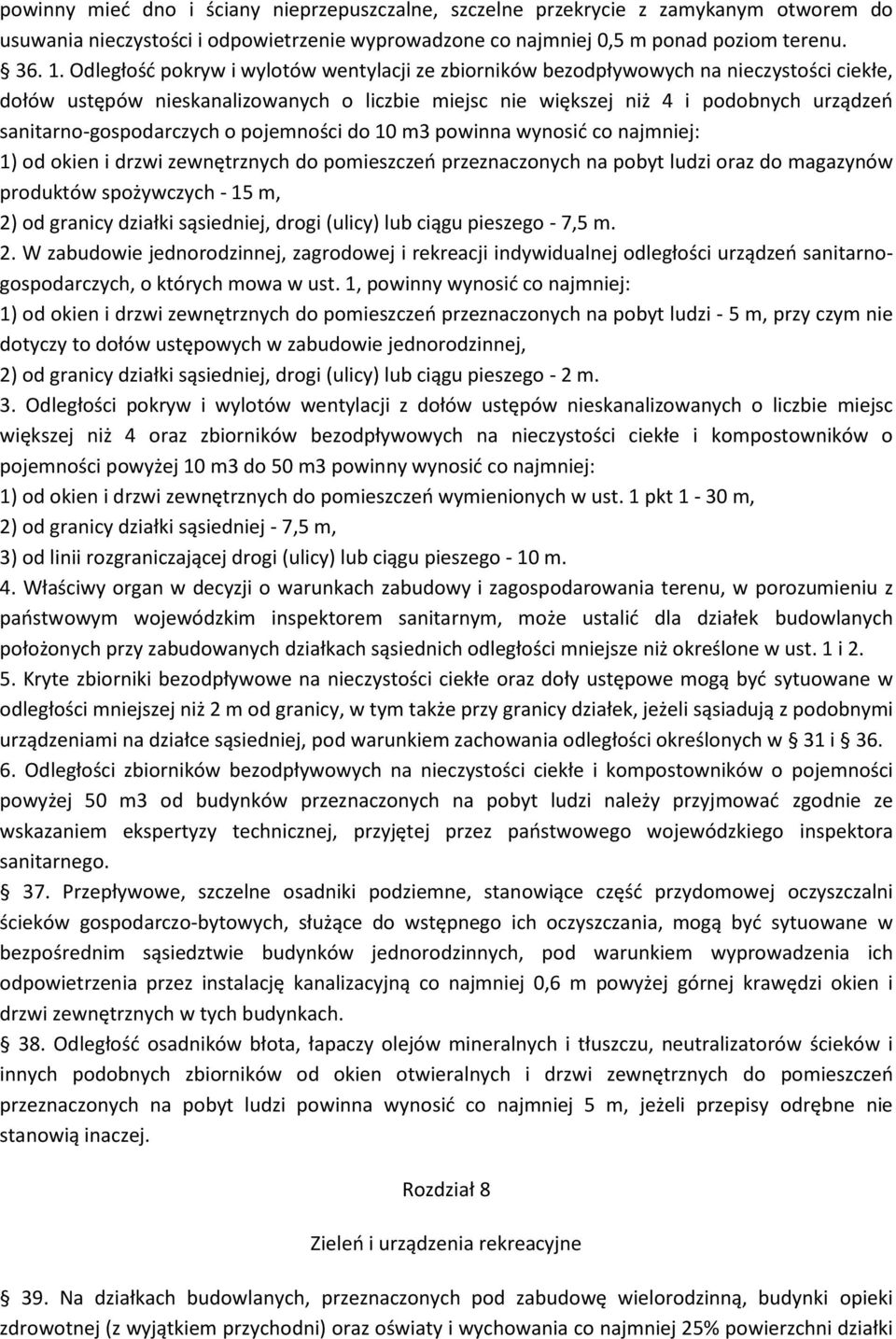 sanitarno-gospodarczych o pojemności do 10 m3 powinna wynosid co najmniej: 1) od okien i drzwi zewnętrznych do pomieszczeo przeznaczonych na pobyt ludzi oraz do magazynów produktów spożywczych - 15