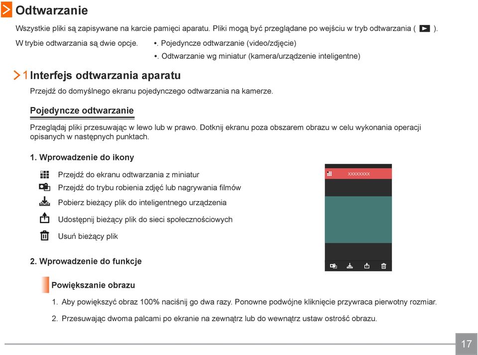 Pojedyncze odtwarzanie Przeglądaj pliki przesuwając w lewo lub w prawo. Dotknij ekranu poza obszarem obrazu w celu wykonania operacji opisanych w następnych punktach. 1.