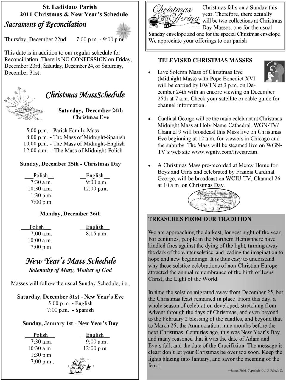 m. - The Mass of Midnight-Spanish 10:00 p.m. - The Mass of Midnight-English 12:00 a.m. - The Mass of Midnight-Polish Sunday, December 25th - Christmas Day Polish English 7:30 a.m. 9:00 a.m. 10:30 a.m. 12:00 p.