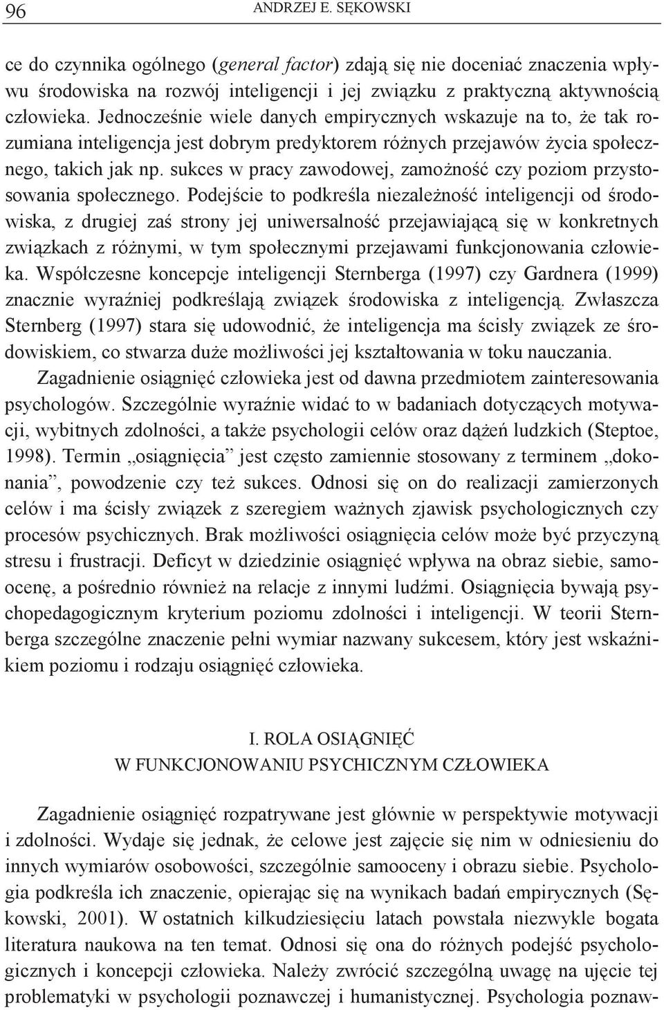 sukces w pracy zawodowej, zamono czy poziom przystosowania społecznego.