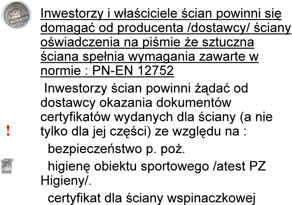 od dostawcy okazania dokumentów certyfikatów wydanych dla ściany (a nie tylko dla jej części) ze względu