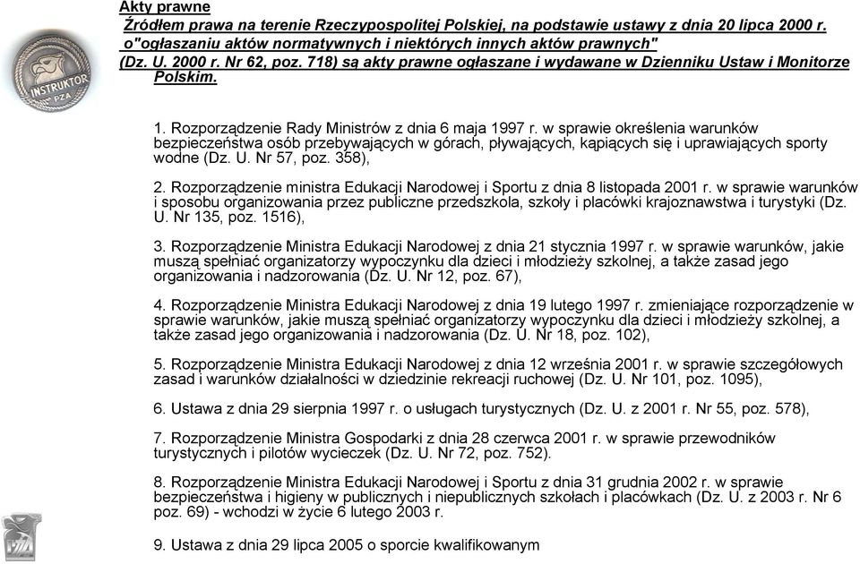 w sprawie określenia warunków bezpieczeństwa osób przebywających w górach, pływających, kąpiących się i uprawiających sporty wodne (Dz. U. Nr 57, poz. 358), 2.