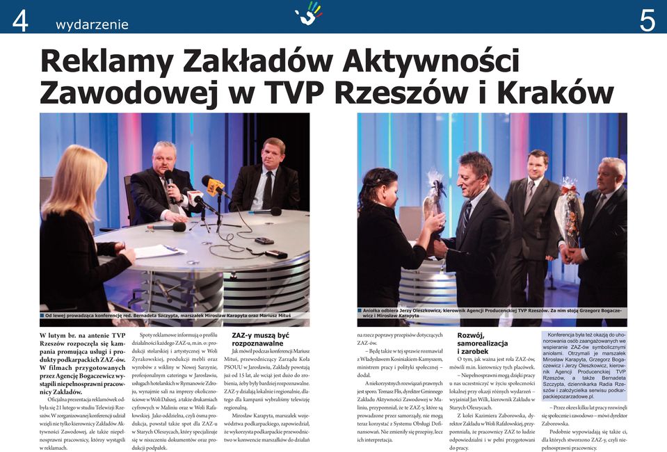 za nim stoją Grzegorz bogaczewicz i mirosław karapyta W lutym br. na antenie TVP Rzeszów rozpoczęła się kampania promująca usługi i produkty podkarpackich ZAZ-ów.