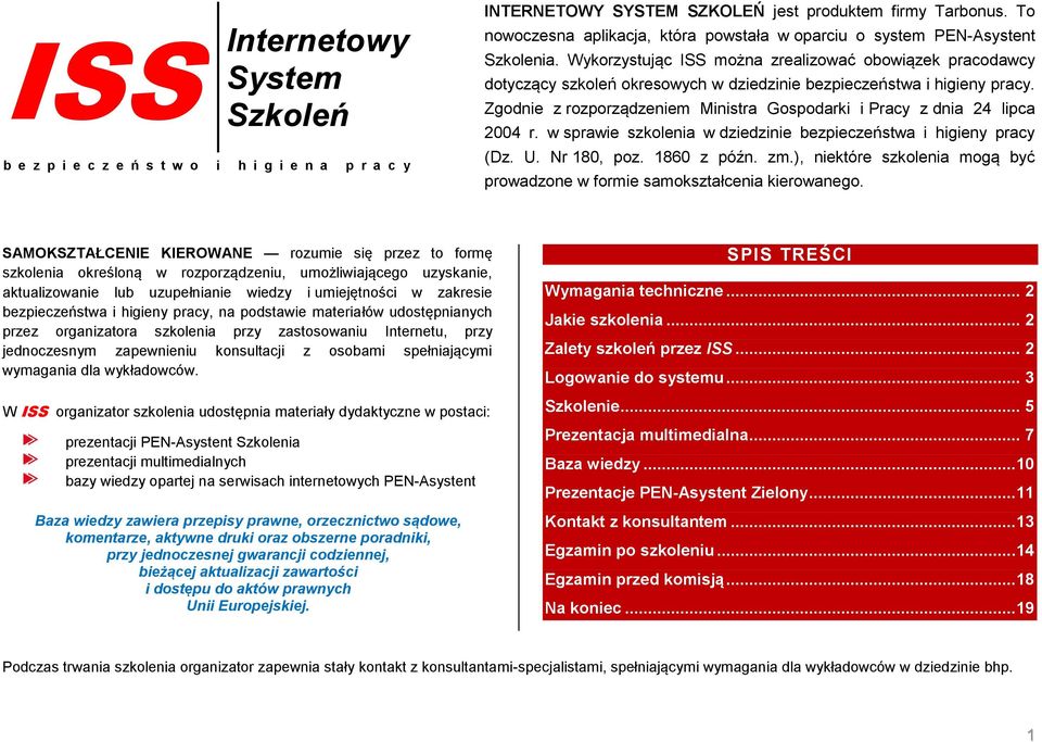 Wykorzystując ISS można zrealizować obowiązek pracodawcy dotyczący szkoleń okresowych w dziedzinie bezpieczeństwa i higieny pracy.