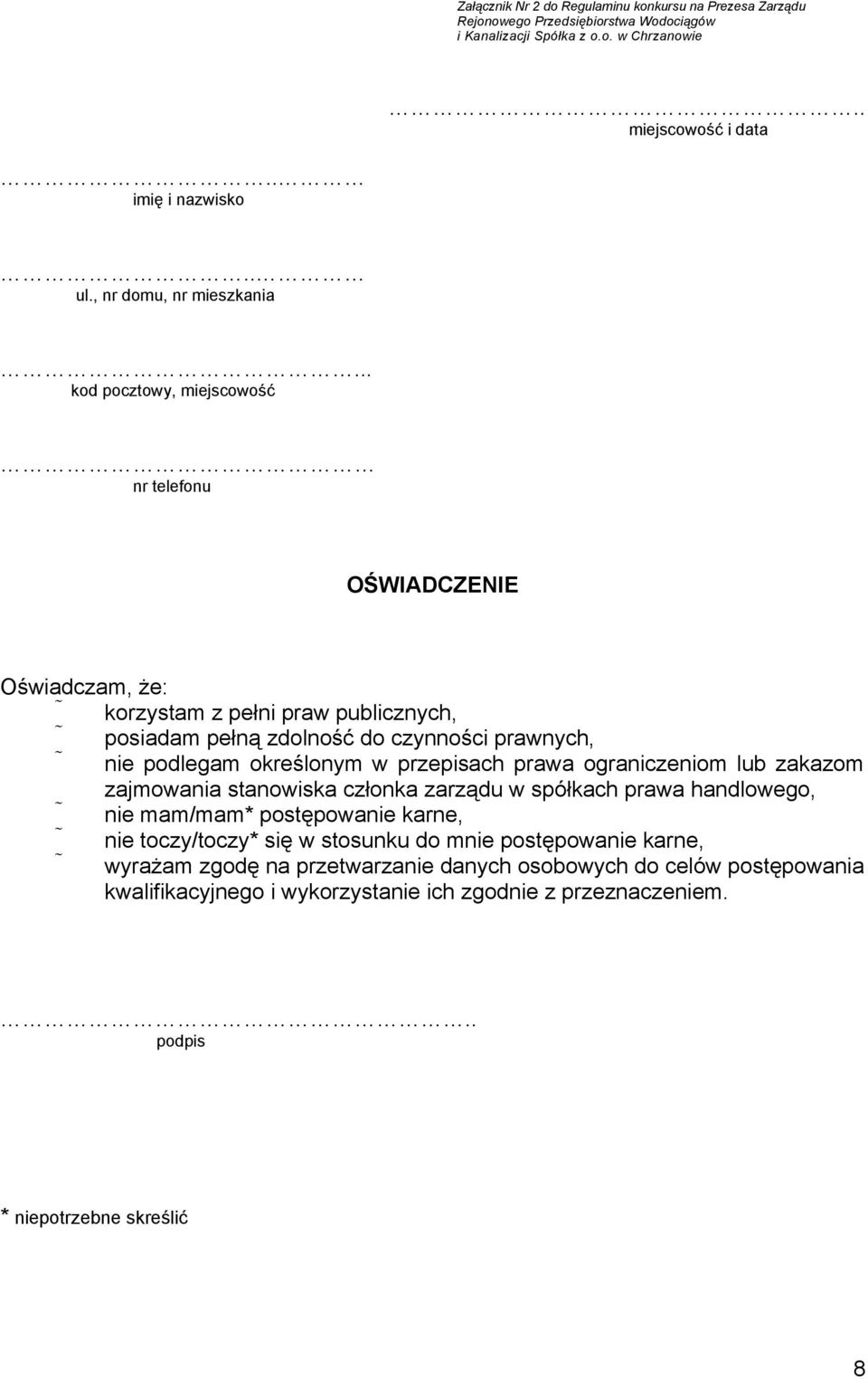 .. kod pocztowy, miejscowość nr telefonu OŚWIADCZENIE Oświadczam, że: korzystam z pełni praw publicznych, posiadam pełną zdolność do czynności prawnych, nie podlegam określonym w