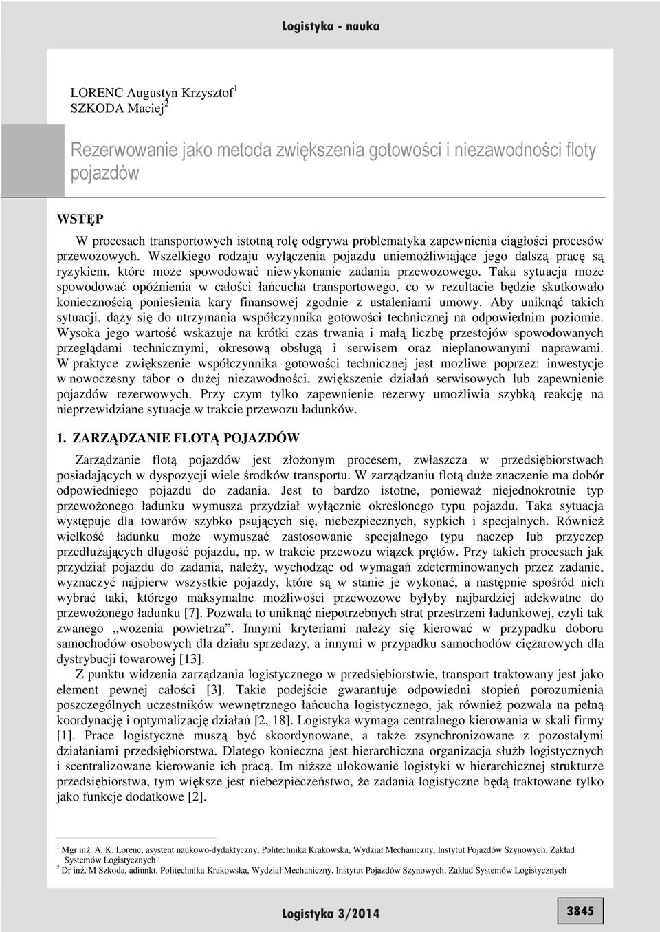 Taka sytuacja moŝe spowodować opóźnena w całośc łańcucha transportowego, co w rezultace będze skutkowało konecznoścą ponesena kary fnansowej zgodne z ustalenam umowy.