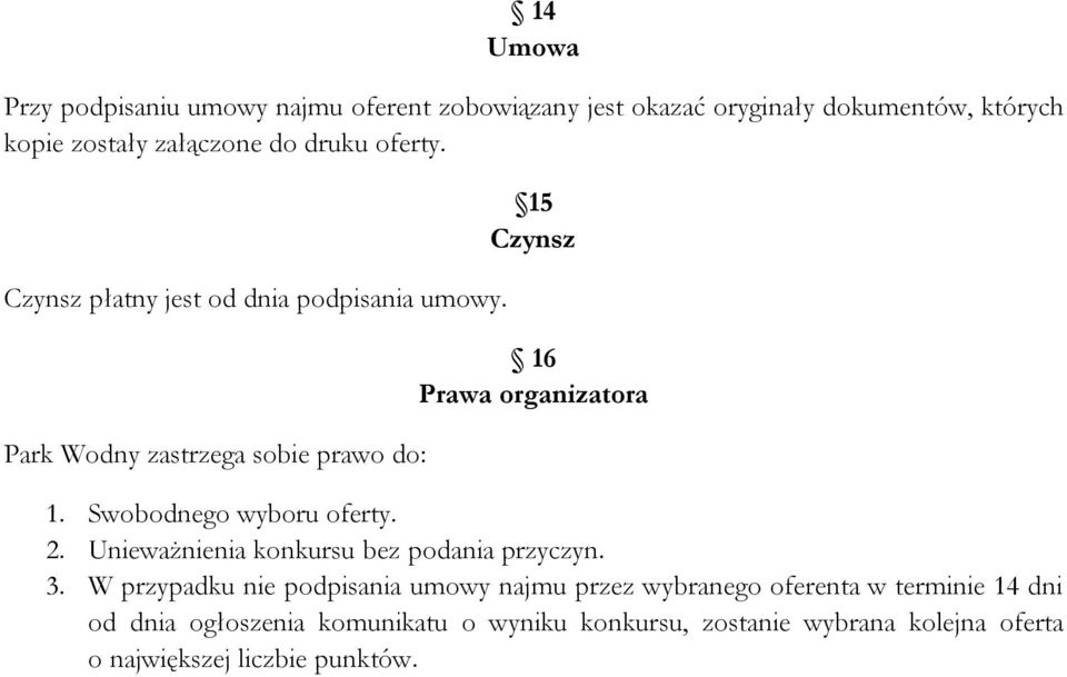 Swobodnego wyboru oferty. 2. Unieważnienia konkursu bez podania przyczyn. 3.