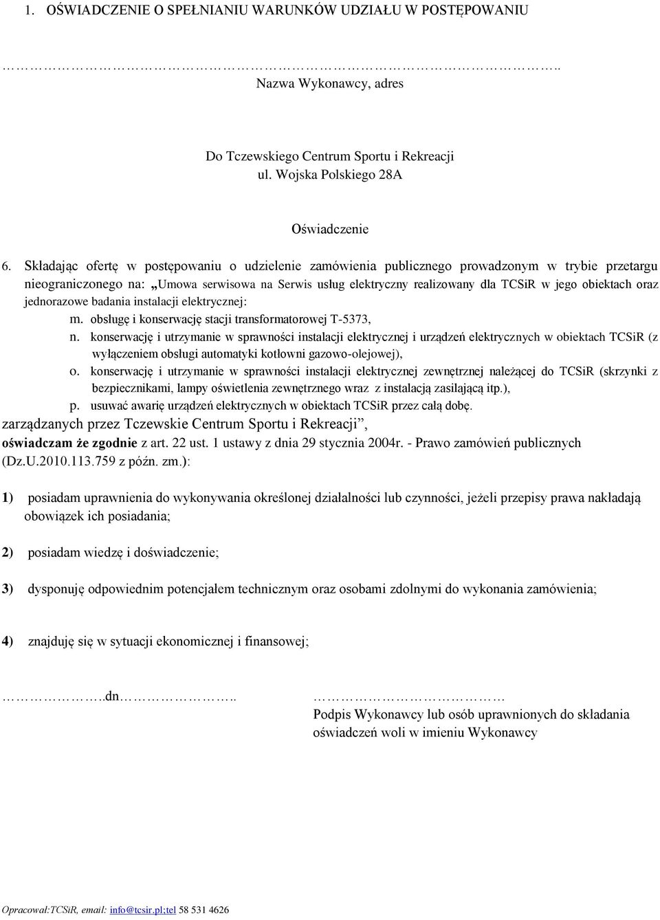 obiektach oraz jednorazowe badania instalacji elektrycznej: m. obsługę i konserwację stacji transformatorowej T-5373, n.