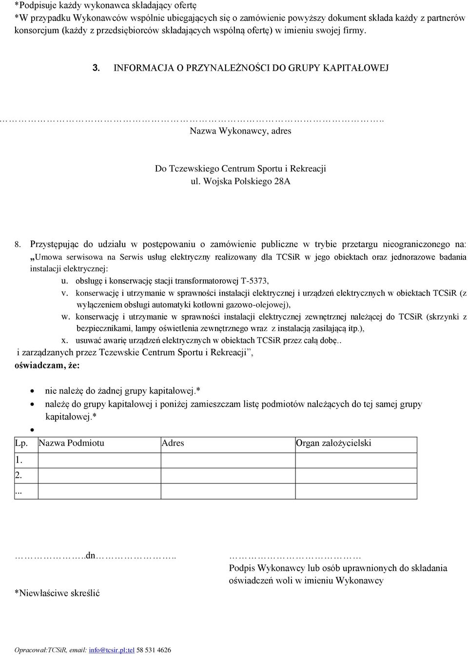 Przystępując do udziału w postępowaniu o zamówienie publiczne w trybie przetargu nieograniczonego na: Umowa serwisowa na Serwis usług elektryczny realizowany dla TCSiR w jego obiektach oraz