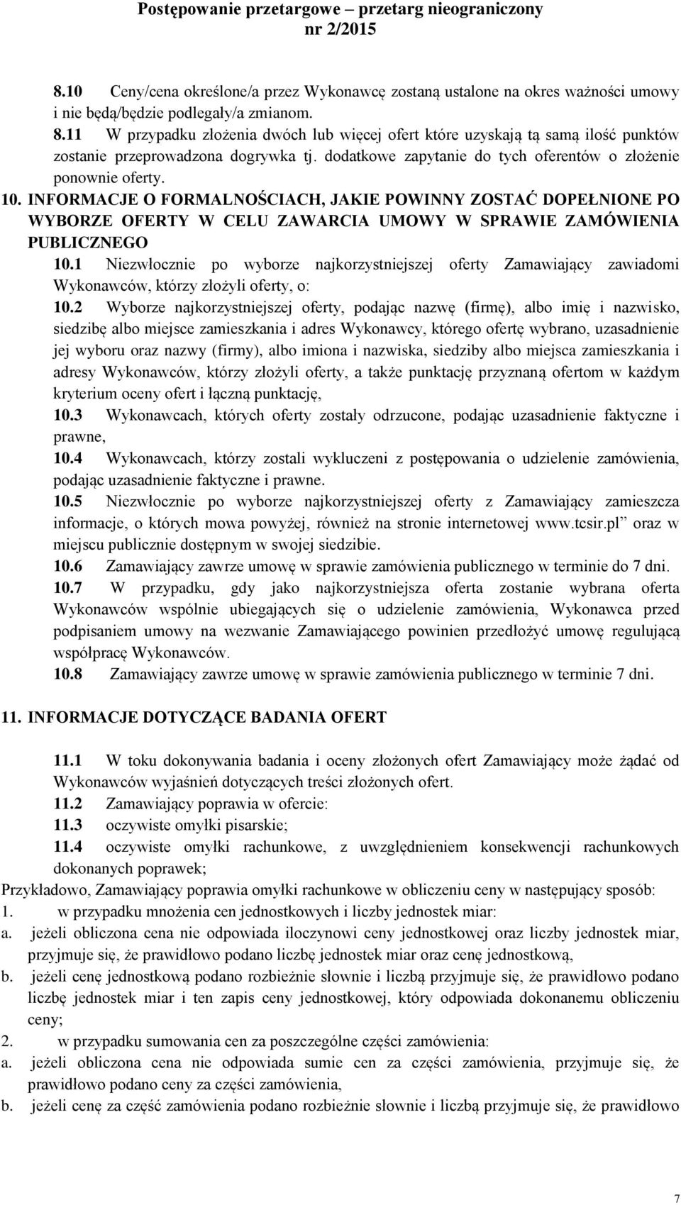 INFORMACJE O FORMALNOŚCIACH, JAKIE POWINNY ZOSTAĆ DOPEŁNIONE PO WYBORZE OFERTY W CELU ZAWARCIA UMOWY W SPRAWIE ZAMÓWIENIA PUBLICZNEGO 10.