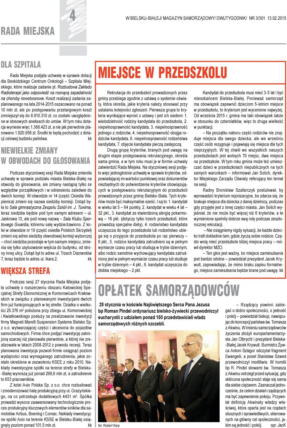 Koszt realizacji zadania zaplanowanego na lata 2014-2015 oszacowano na ponad 10 mln zł, ale po postępowaniu przetargowym koszt zmniejszył się do 8.910.