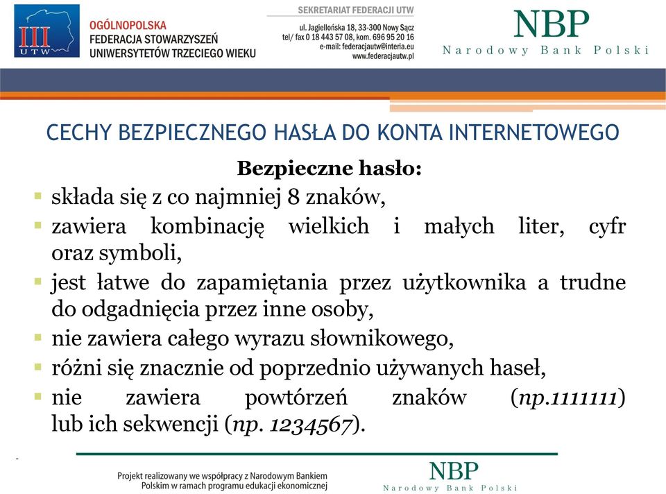 użytkownika a trudne do odgadnięcia przez inne osoby, nie zawiera całego wyrazu słownikowego, różni się