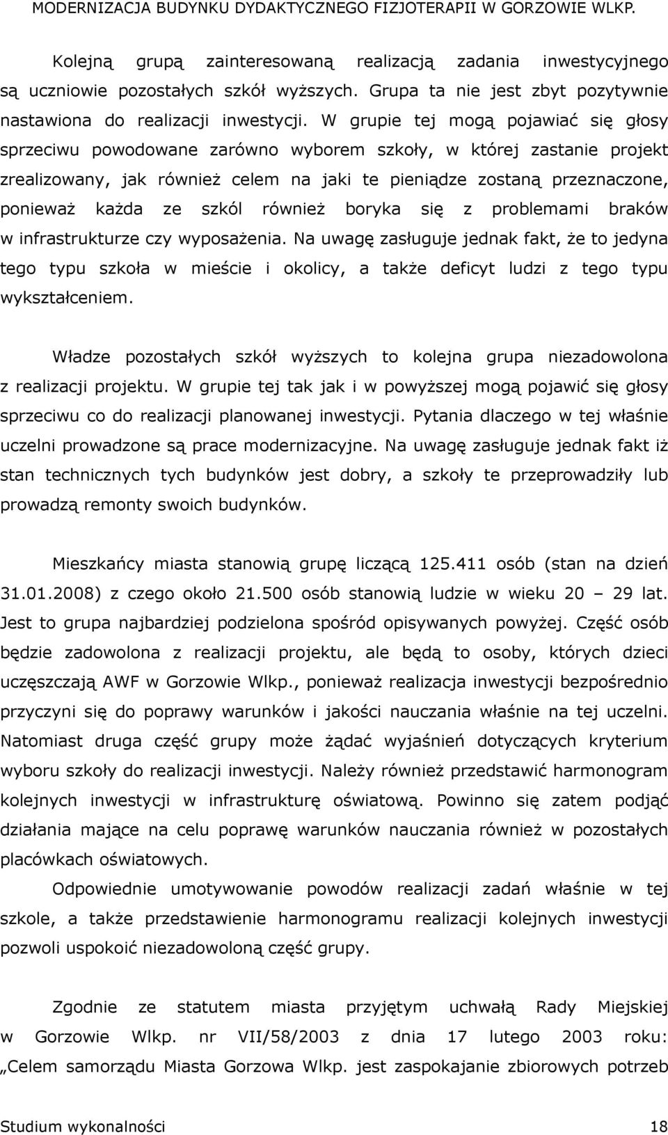 ze szkól równieŝ boryka się z problemami braków w infrastrukturze czy wyposaŝenia.