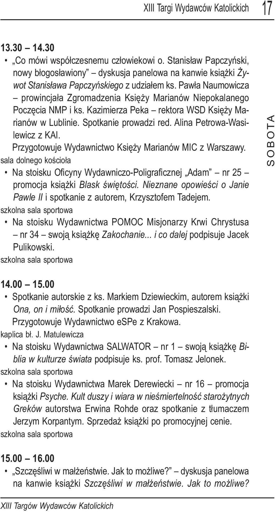 Pawła Naumowicza prowincjała Zgromadzenia Księży Marianów Niepokalanego Poczęcia NMP i ks. Kazimierza Peka rektora WSD Księży Marianów w Lublinie. Spotkanie prowadzi red.