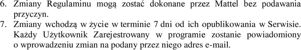 Zmiany wchodzą w życie w terminie 7 dni od ich opublikowania w