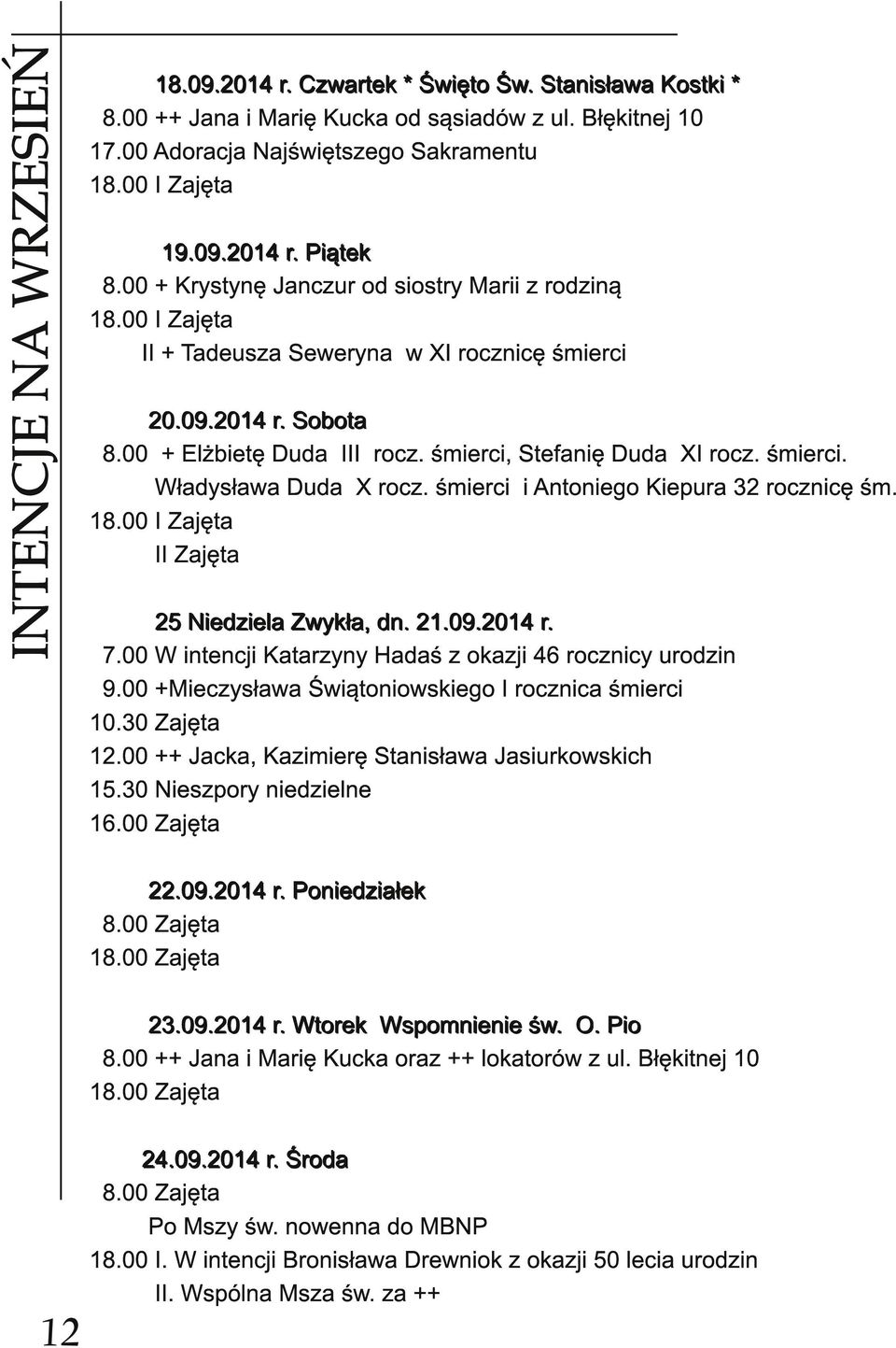 0 9. 2 0 1 4 r. S ob ota 8.00 + Elżbietę Duda III rocz. śmierci, Stefanię Duda XI rocz. śmierci. Władysława Duda X rocz. śmierci i Antoniego Kiepura 32 rocznicę śm. 1 8.