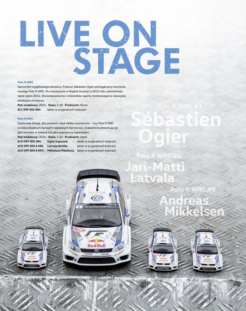 Rok modelowy: 2014 Skala: 1:18 Producent: Norev 6C1 099 302 084 lakier w oryginalnych kolorach Polo R WRC Doskonała okazja, aby postawić obok siebie zwycięzców trzy Polo R WRC w indywidualnych