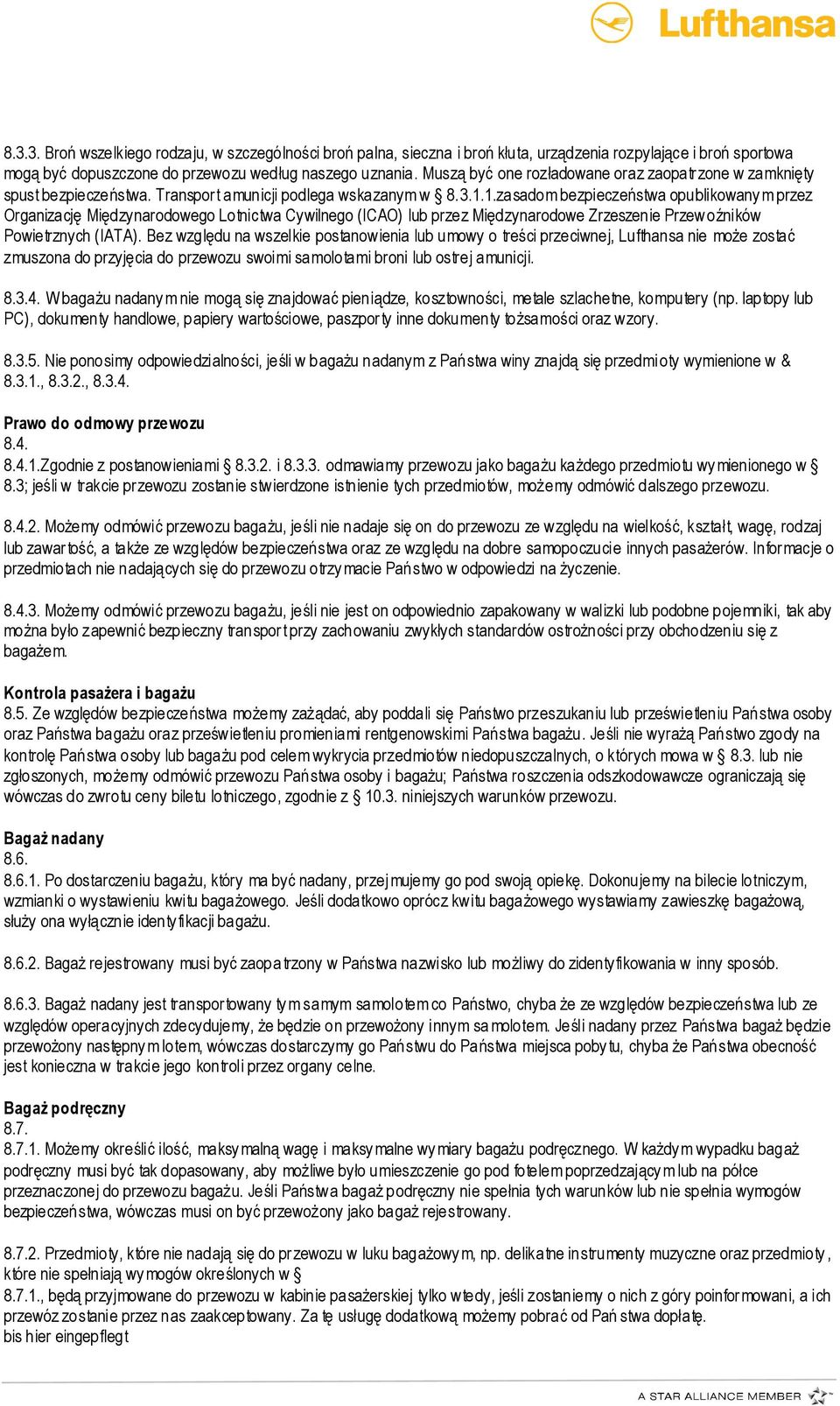 1.zasadom bezpieczeństwa opublikowany m przez Organizację Międzynarodowego Lotnictwa Cywilnego (ICAO) lub przez Międzynarodowe Zrzeszenie Przew oźników Powietrznych (IATA).