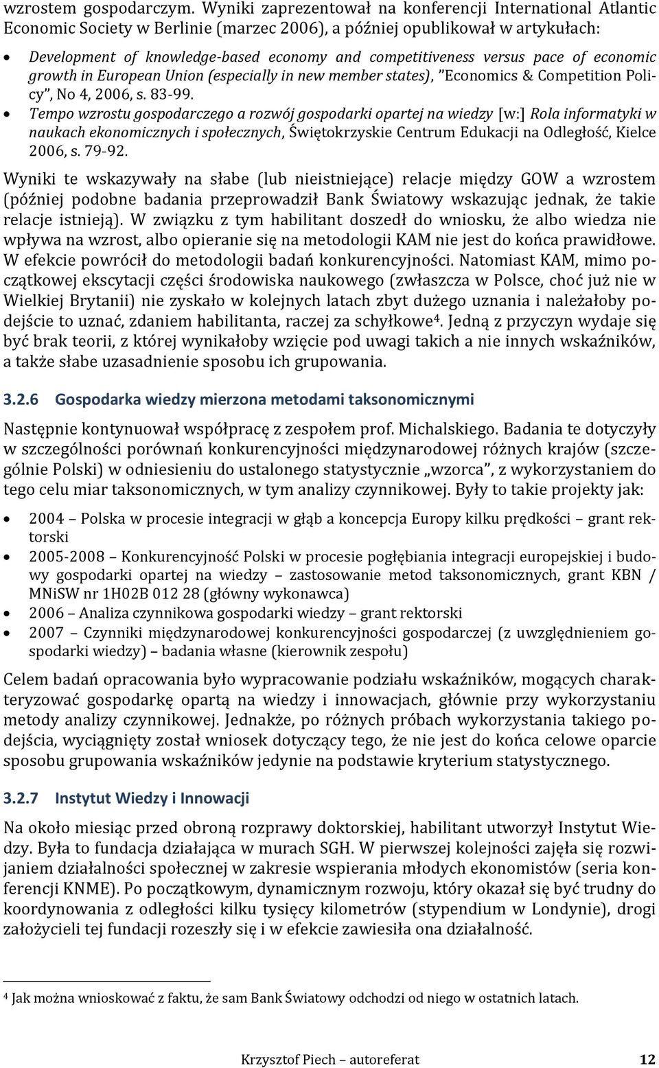 versus pace of economic growth in European Union (especially in new member states), Economics & Competition Policy, No 4, 2006, s. 83-99.