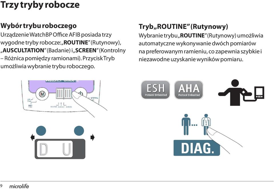 AUSCULTATION (Badanie) i SCREEN (Kontrolny Różnica pomiędzy ramionami). Przycisk Tryb umożliwia wybranie trybu roboczego.