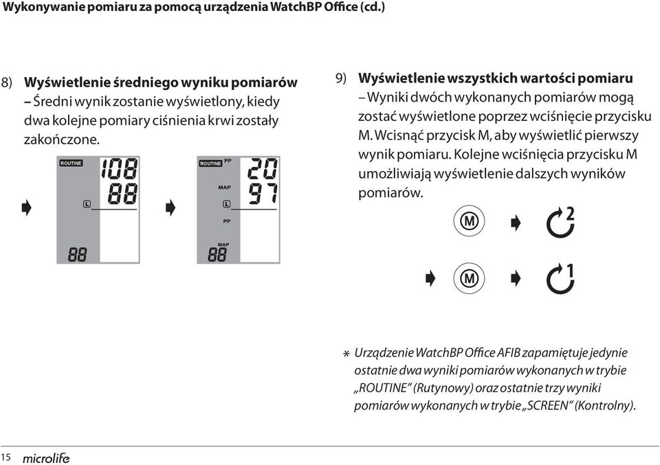 ROUTINE ROUTINE 9) Wyświetlenie wszystkich wartości pomiaru Wyniki dwóch wykonanych pomiarów mogą zostać wyświetlone poprzez wciśnięcie przycisku M.