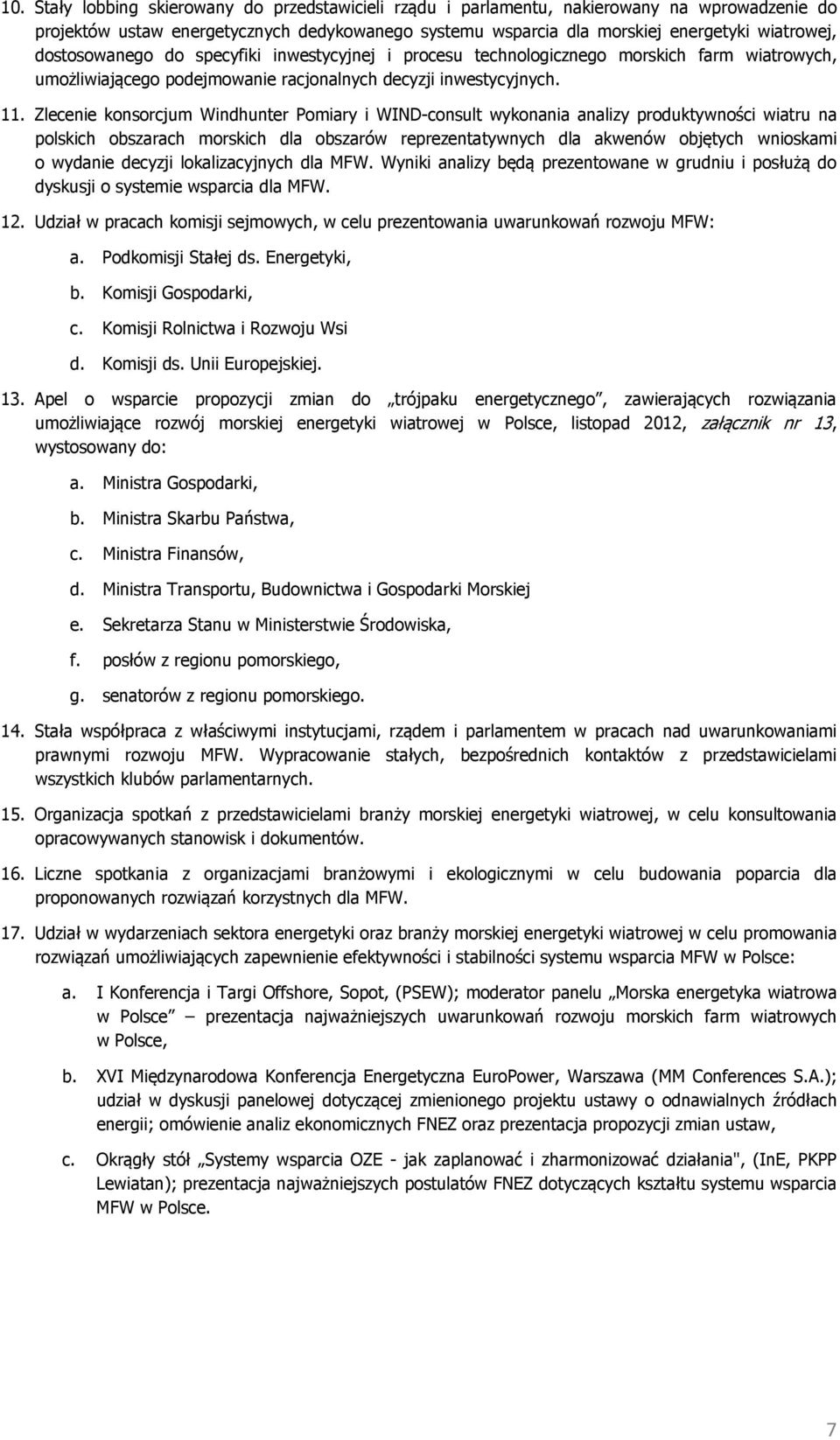 Zlecenie konsorcjum Windhunter Pomiary i WIND-consult wykonania analizy produktywności wiatru na polskich obszarach morskich dla obszarów reprezentatywnych dla akwenów objętych wnioskami o wydanie