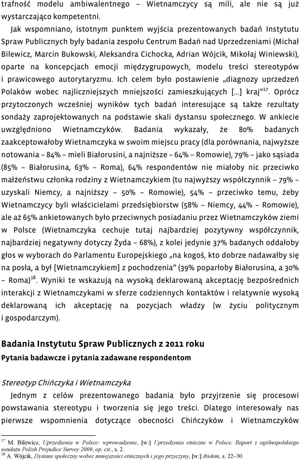 Adrian Wójcik, Mikołaj Winiewski), oparte na koncepcjach emocji międzygrupowych, modelu treści stereotypów i prawicowego autorytaryzmu.