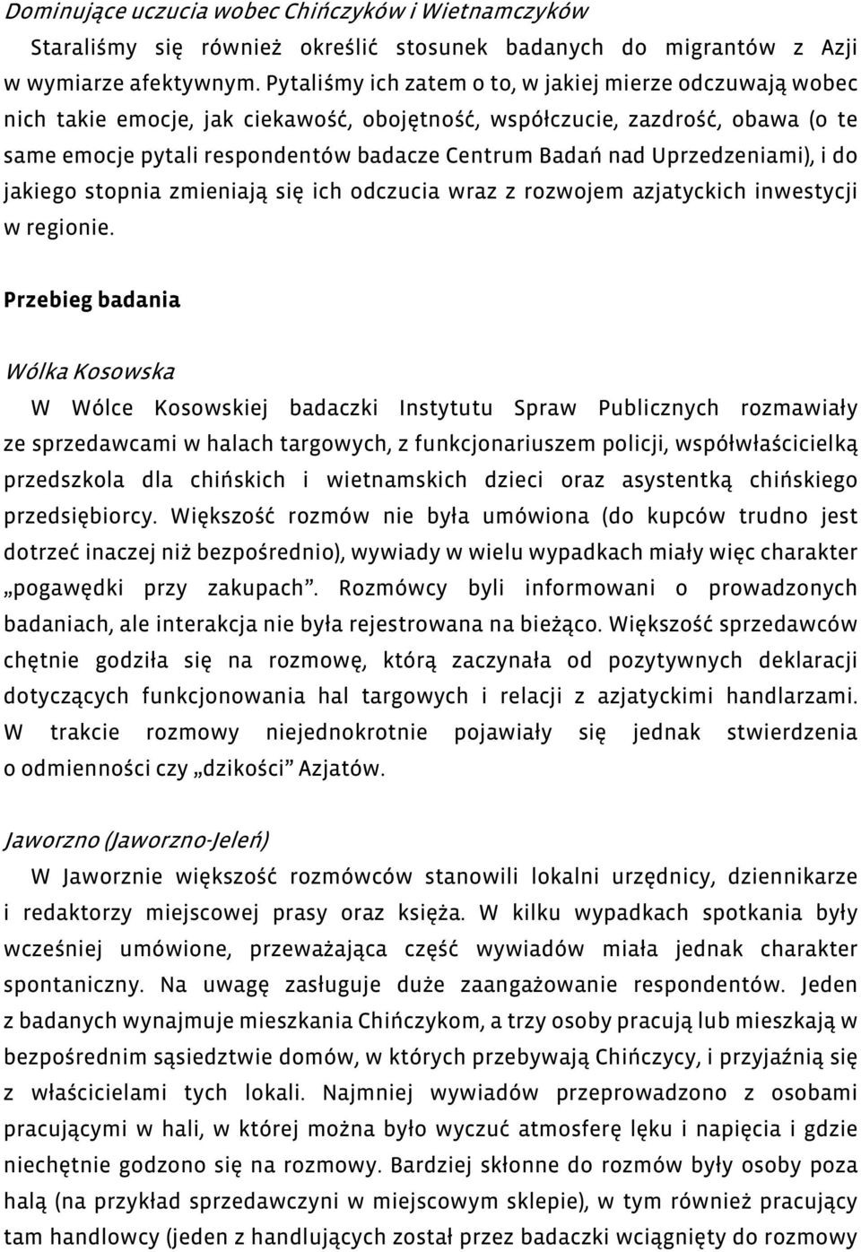 Uprzedzeniami), i do jakiego stopnia zmieniają się ich odczucia wraz z rozwojem azjatyckich inwestycji w regionie.