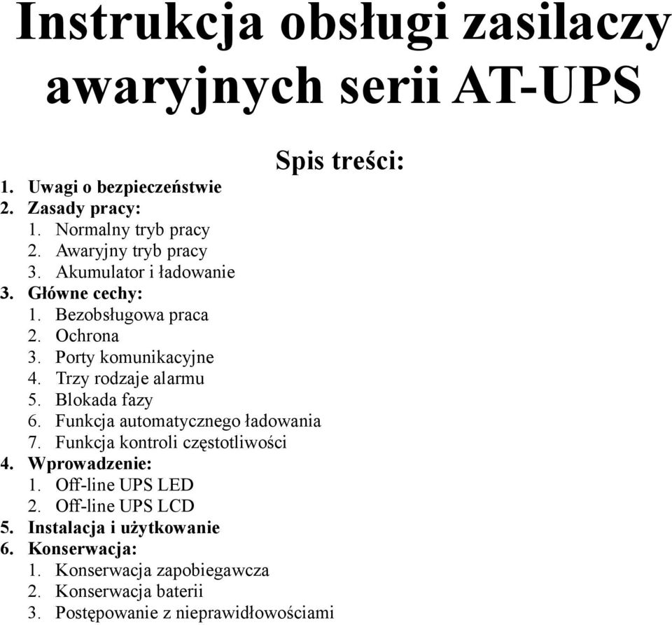 Trzy rodzaje alarmu 5. Blokada fazy 6. Funkcja automatycznego ładowania 7. Funkcja kontroli częstotliwości 4. Wprowadzenie: 1.