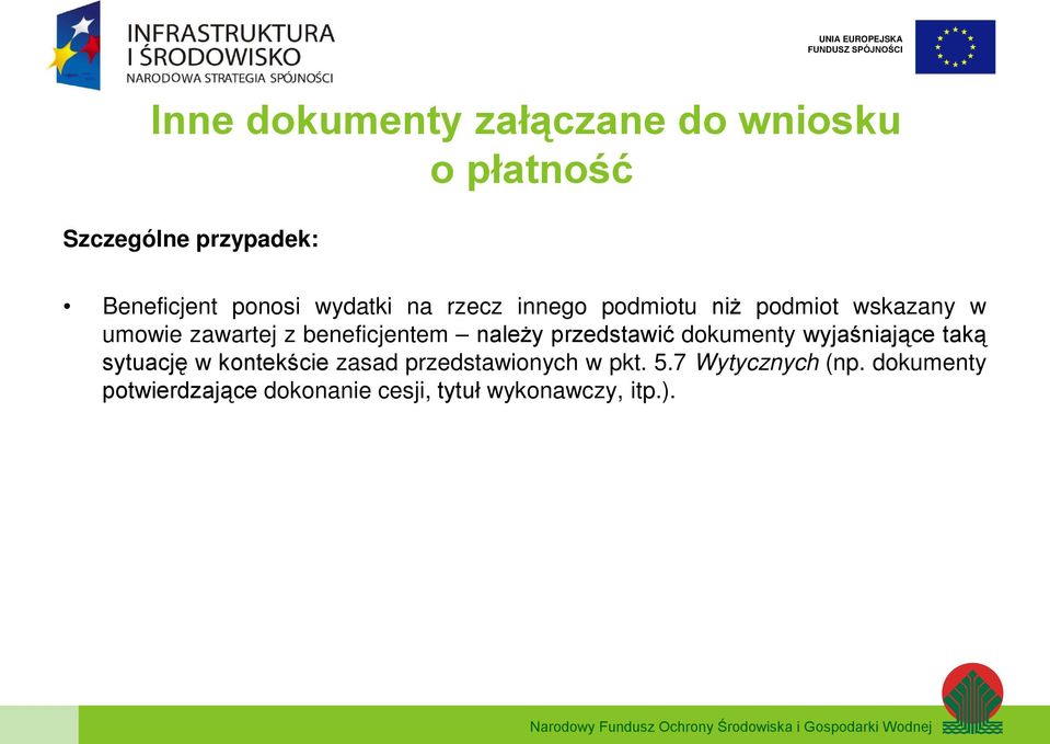 należy przedstawić dokumenty wyjaśniające taką sytuację w kontekście zasad