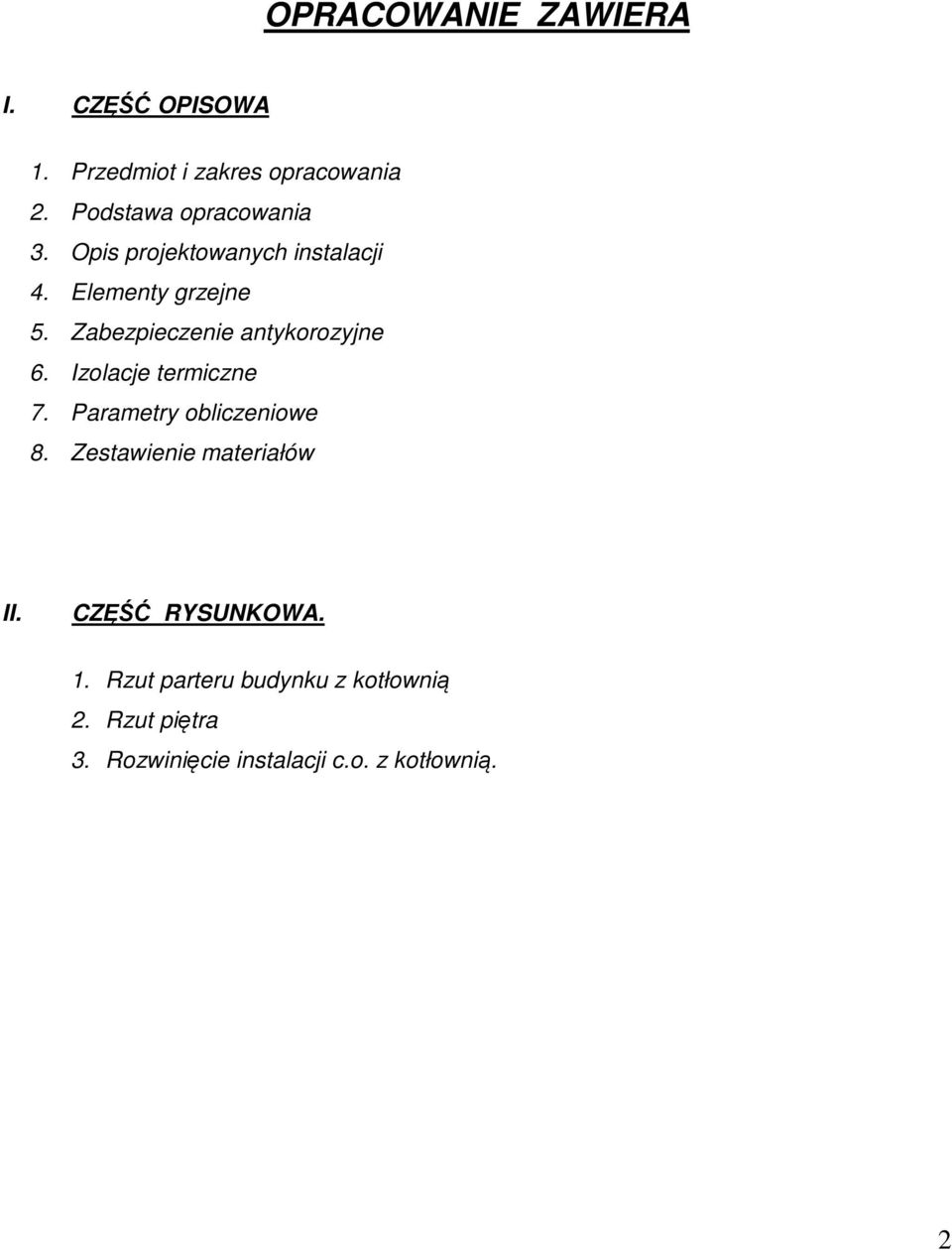 Zabezpieczenie antykorozyjne 6. Izolacje termiczne 7. Parametry obliczeniowe 8.