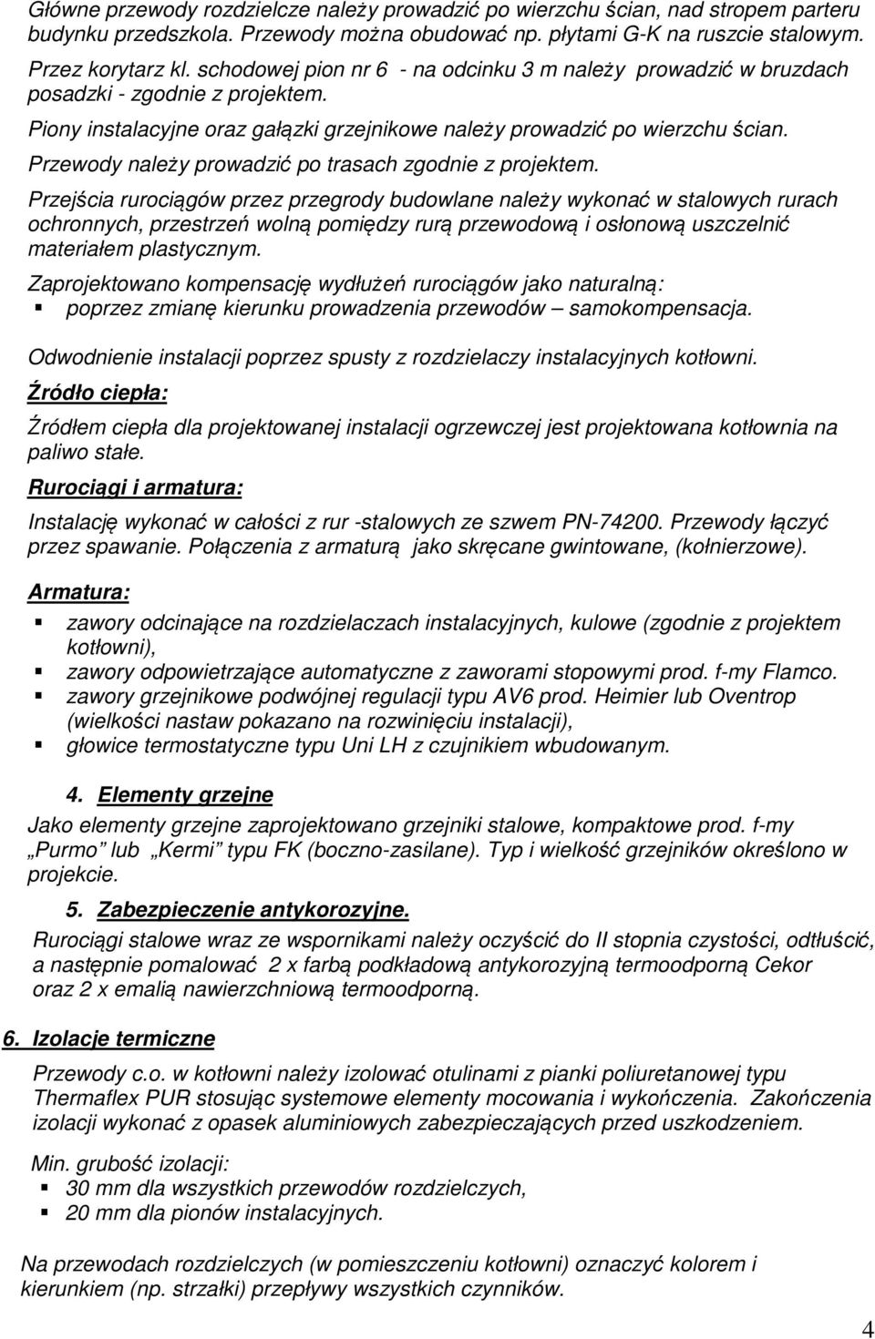 Przewody należy prowadzić po trasach zgodnie z projektem.