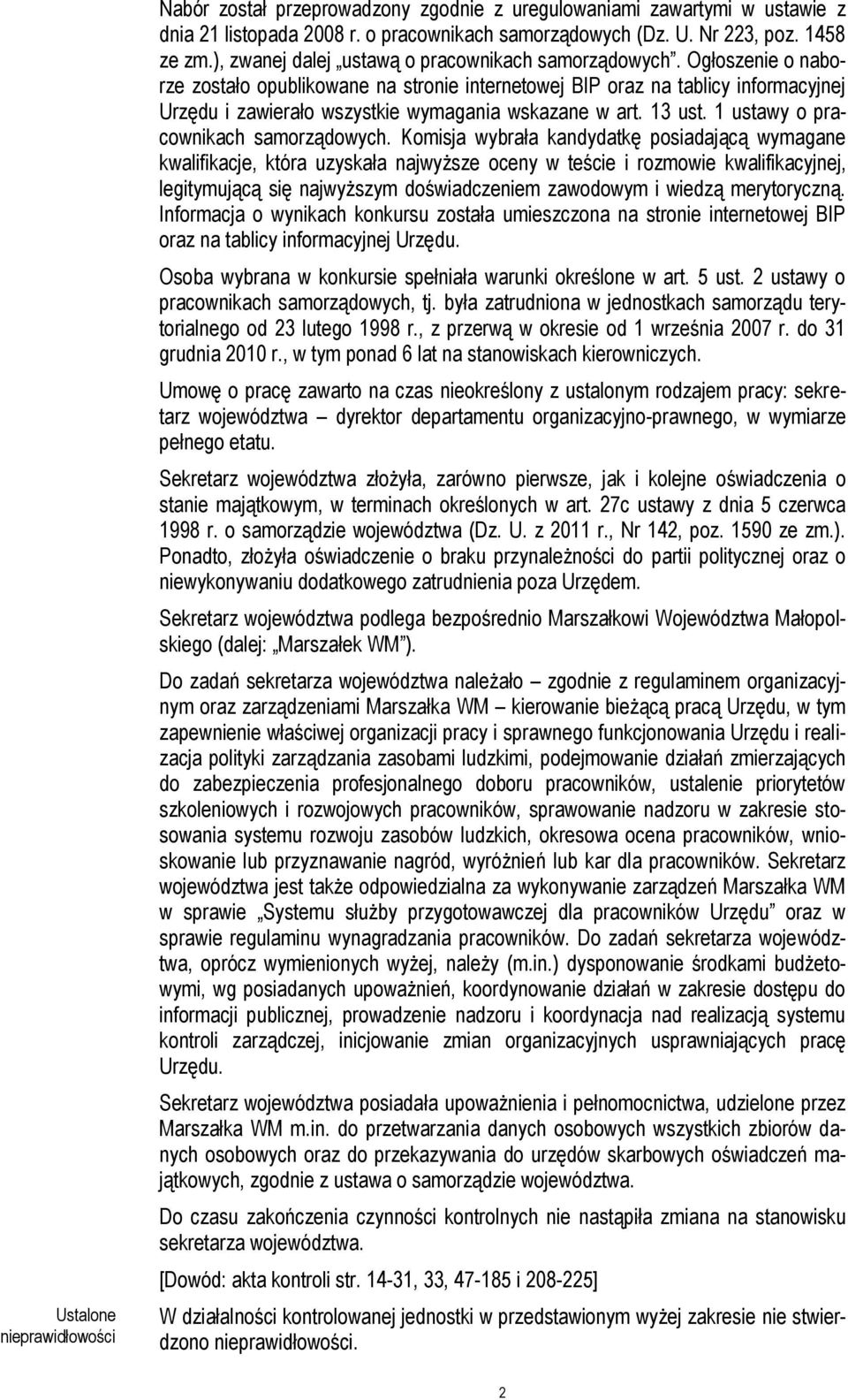 Ogłoszenie o naborze zostało opublikowane na stronie internetowej BIP oraz na tablicy informacyjnej Urzędu i zawierało wszystkie wymagania wskazane w art. 13 ust.