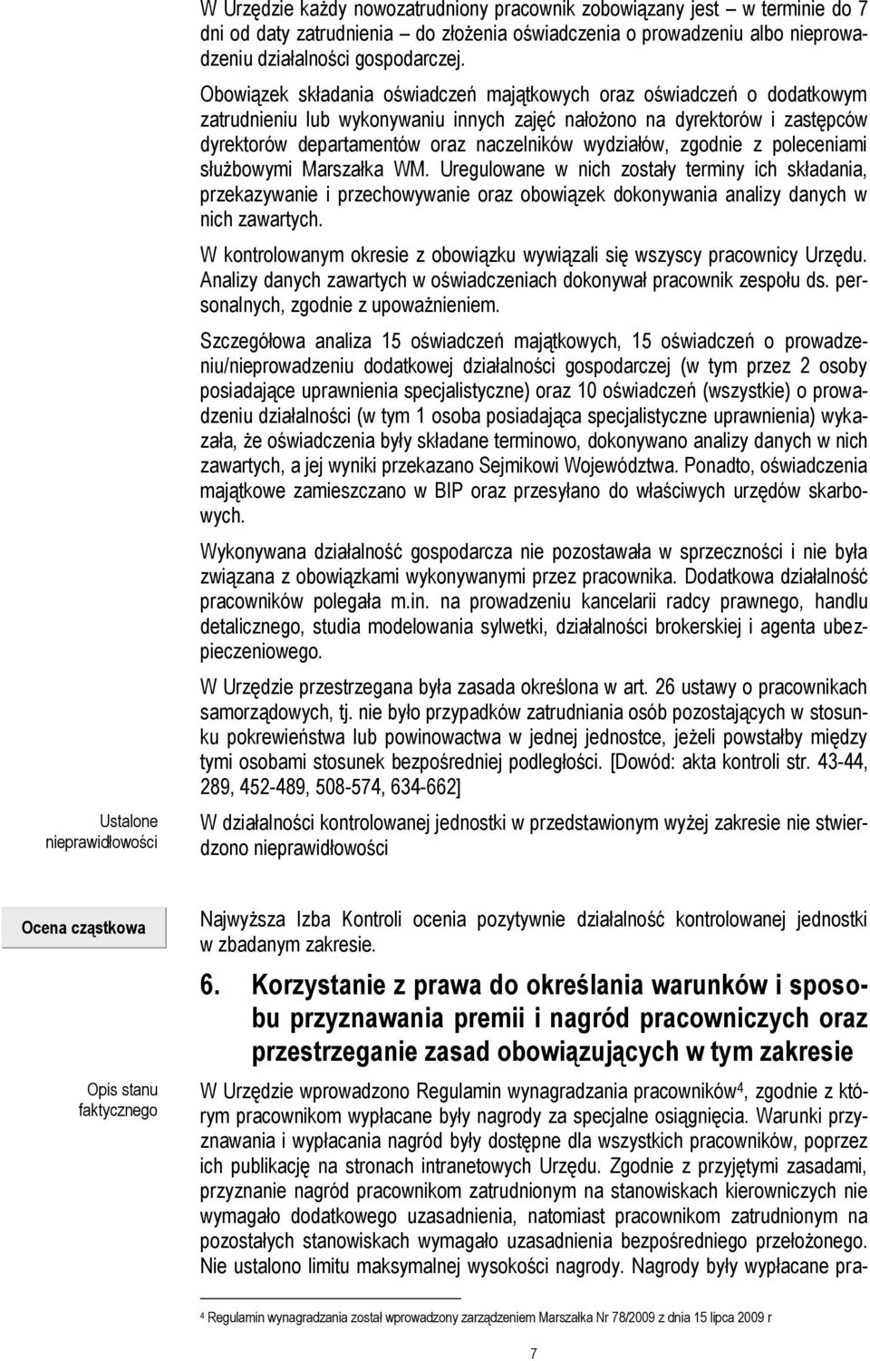 wydziałów, zgodnie z poleceniami służbowymi Marszałka WM. Uregulowane w nich zostały terminy ich składania, przekazywanie i przechowywanie oraz obowiązek dokonywania analizy danych w nich zawartych.