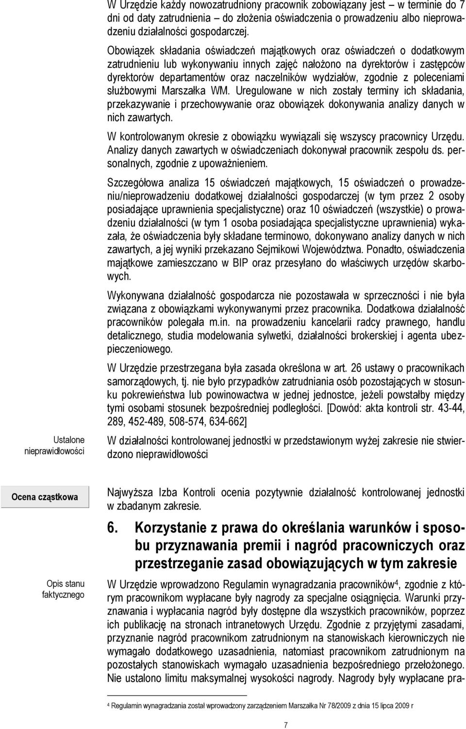 wydziałów, zgodnie z poleceniami służbowymi Marszałka WM. Uregulowane w nich zostały terminy ich składania, przekazywanie i przechowywanie oraz obowiązek dokonywania analizy danych w nich zawartych.