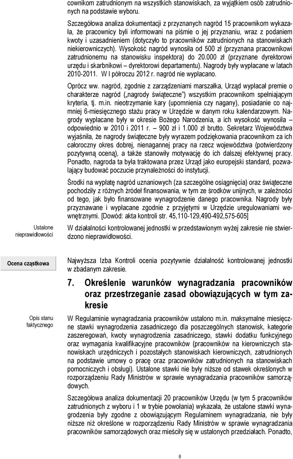 pracowników zatrudnionych na stanowiskach niekierowniczych). Wysokość nagród wynosiła od 500 zł (przyznana pracownikowi zatrudnionemu na stanowisku inspektora) do 20.