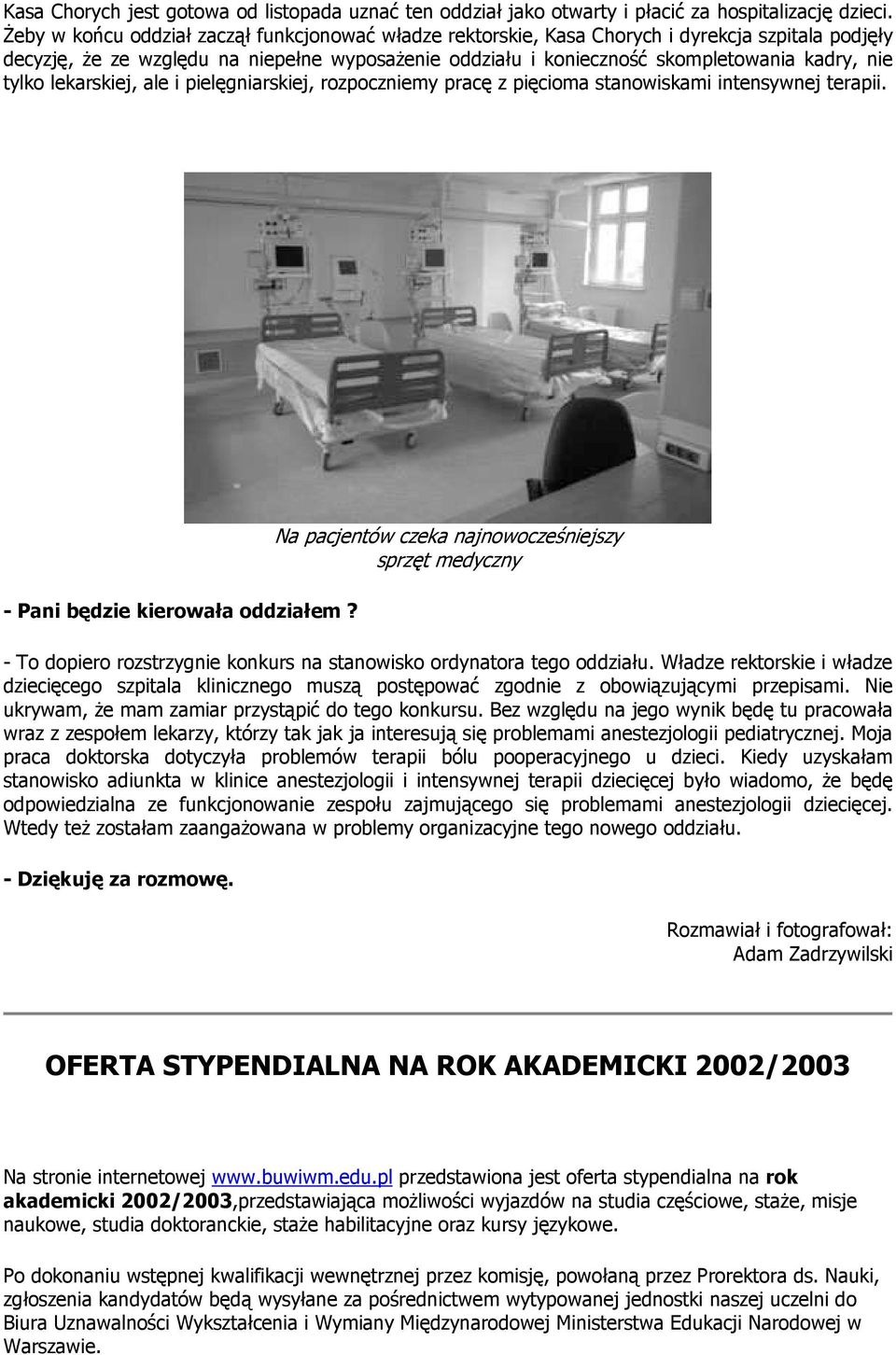 lekarskiej, ale i pielęgniarskiej, rzpczniemy pracę z pięcima stanwiskami intensywnej terapii. - Pani będzie kierwała ddziałem?