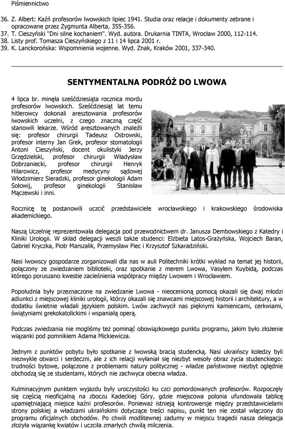 SENTYMENTALNA PODRÓŻ DO LWOWA 4 lipca br. minęła sześćdziesiąta rcznica mrdu prfesrów lwwskich.