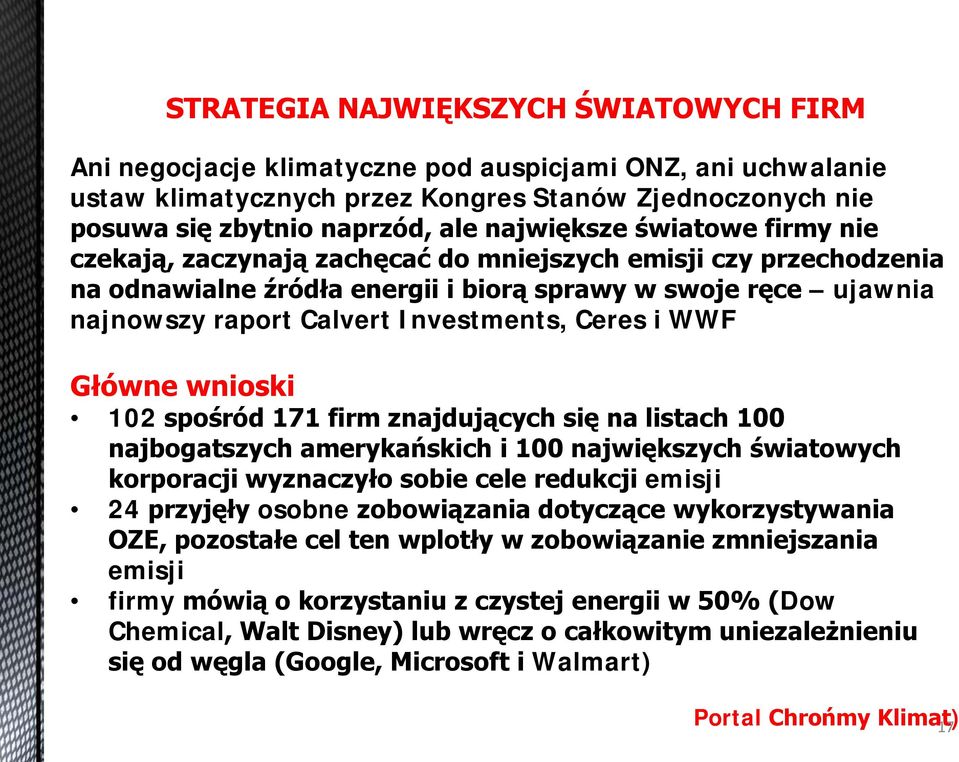 Ceres i WWF Główne wnioski 102 spośród 171 firm znajdujących się na listach 100 najbogatszych amerykańskich i 100 największych światowych korporacji wyznaczyło sobie cele redukcji emisji 24 przyjęły