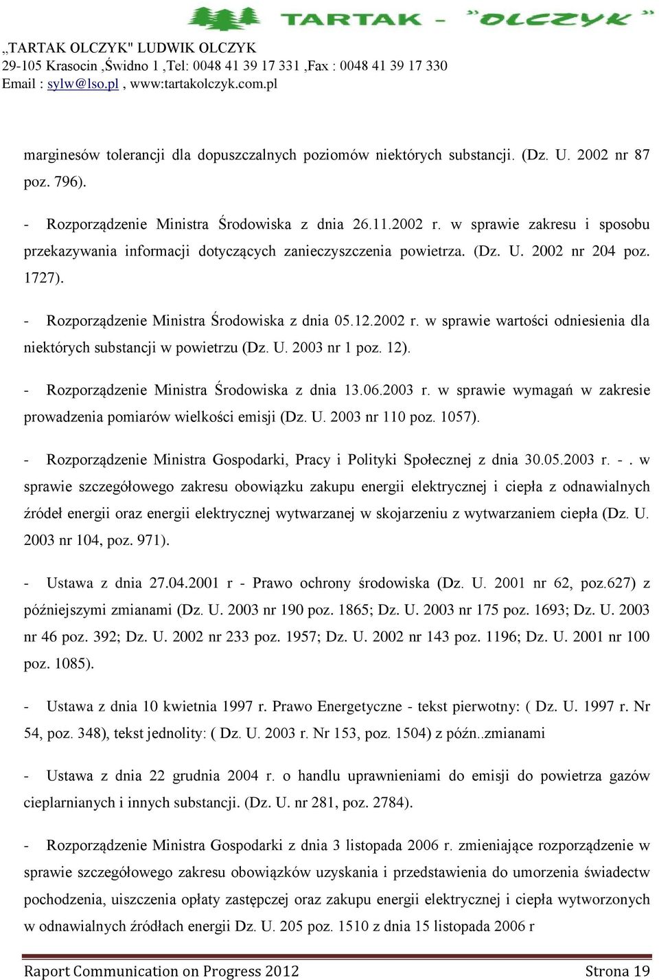 w sprawie wartości odniesienia dla niektórych substancji w powietrzu (Dz. U. 2003 nr 1 poz. 12). - Rozporządzenie Ministra Środowiska z dnia 13.06.2003 r.