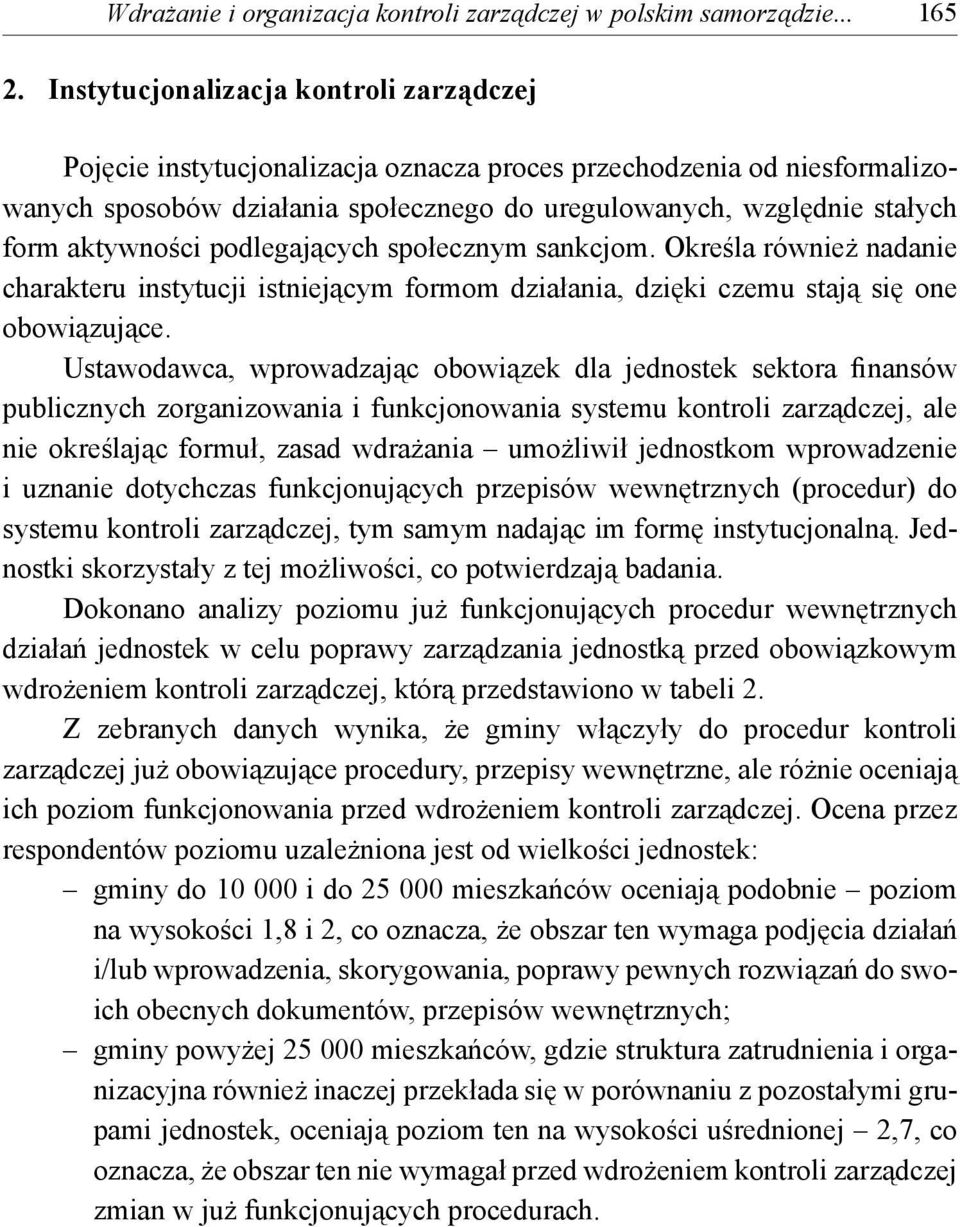 aktywności podlegających społecznym sankcjom. Określa również nadanie charakteru instytucji istniejącym formom działania, dzięki czemu stają się one obowiązujące.