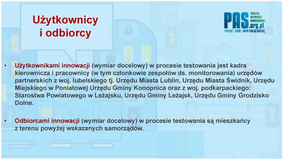 Urzędu Miasta Lublin, Urzędu Miasta Świdnik, Urzędu Miejskiego w Poniatowej Urzędu Gminy Konopnica oraz z woj.