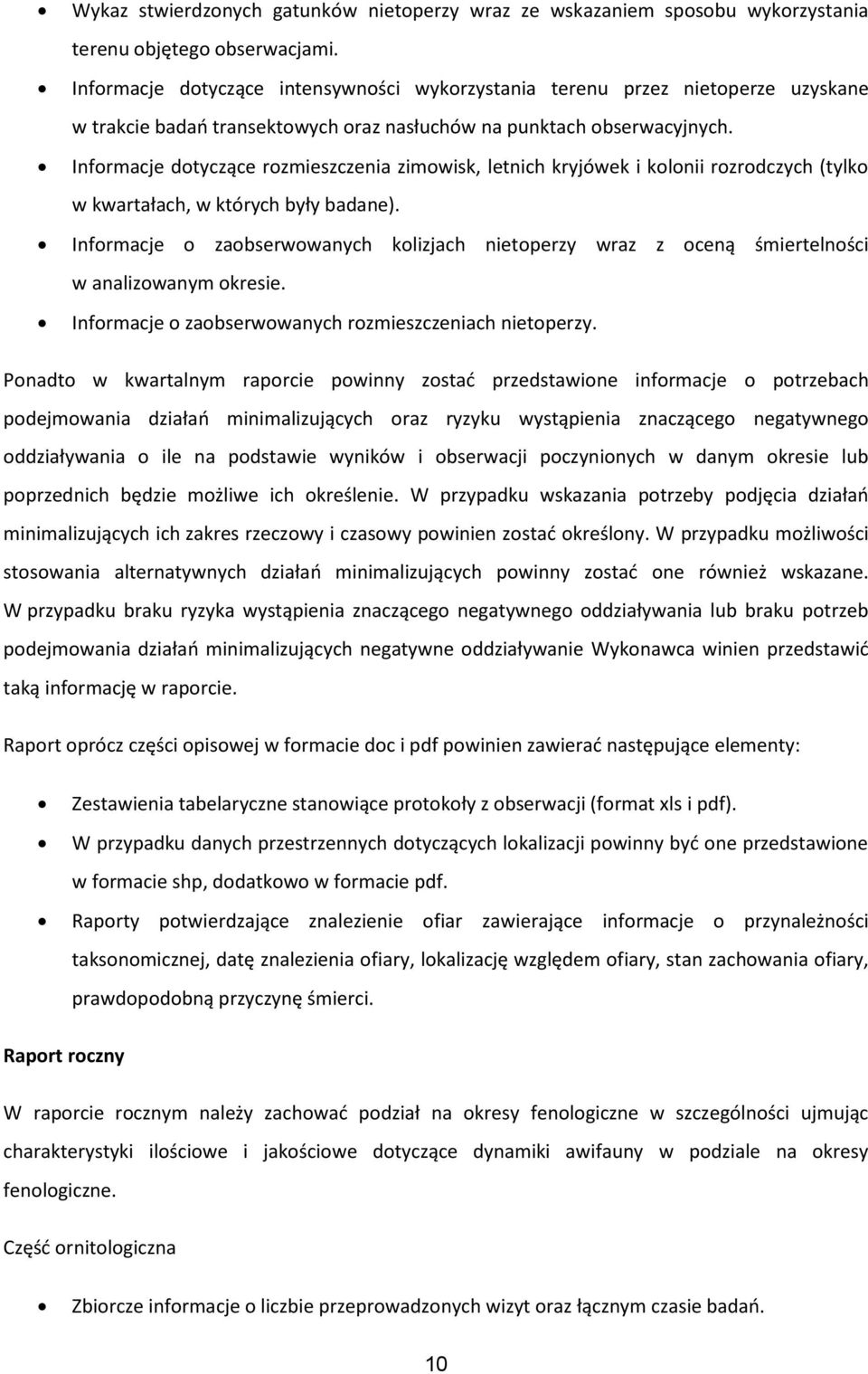 Informacje dotyczące rozmieszczenia zimowisk, letnich kryjówek i kolonii rozrodczych (tylko w kwartałach, w których były badane).