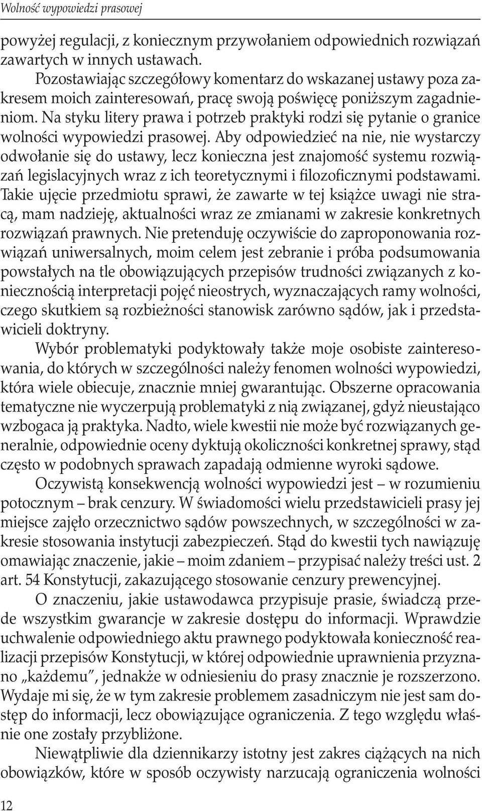 Na styku litery prawa i potrzeb praktyki rodzi się pytanie o granice wolności wypowiedzi prasowej.